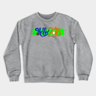 Hello 2018 Party Design Crewneck Sweatshirt